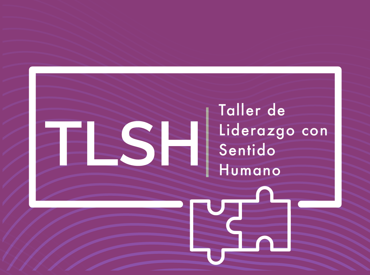 Taller de Liderazgo con Sentido Humano – TLSH 